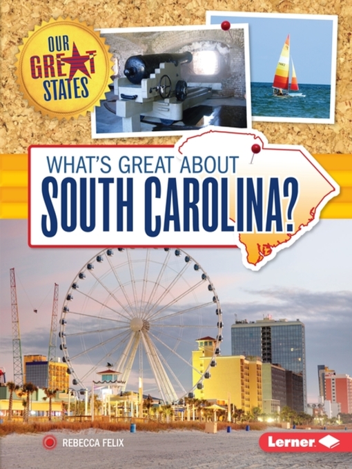 Title details for What's Great about South Carolina? by Rebecca Felix - Available